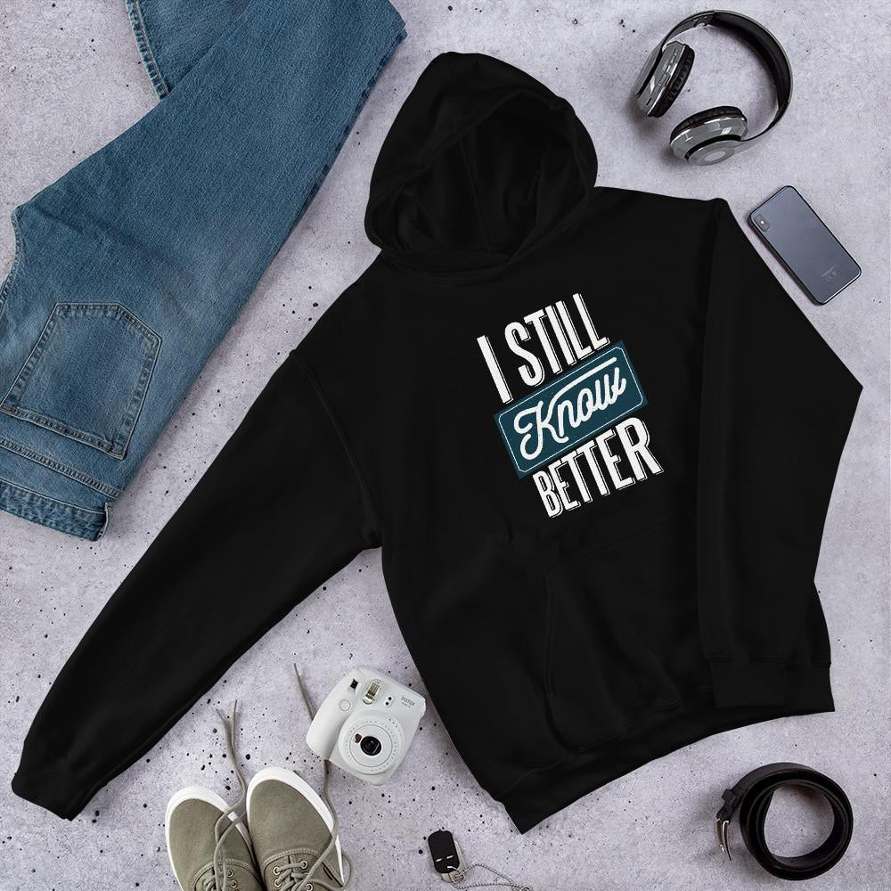 Still Know Better Unisex Hooded Sweatshirt