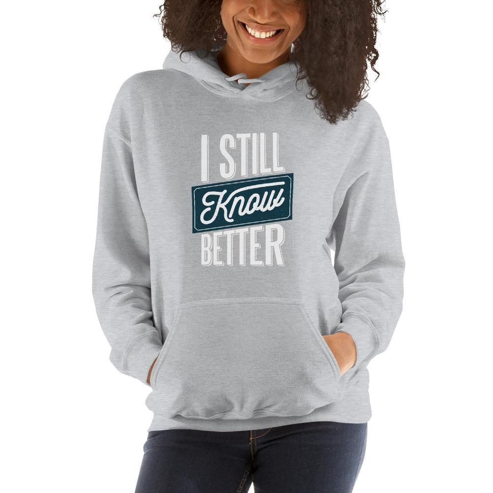 Still Know Better Unisex Hooded Sweatshirt