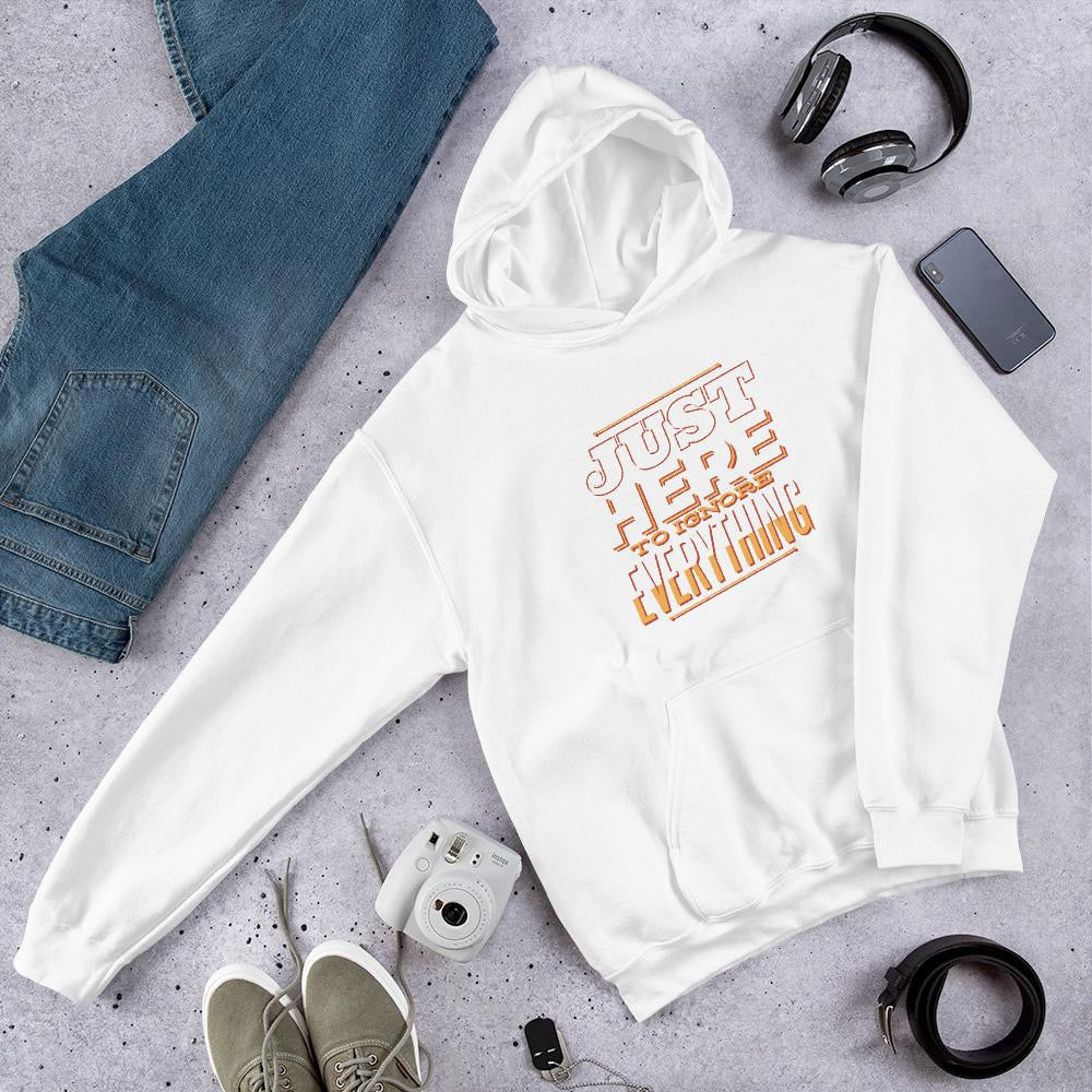 Here To Ignore Unisex Hooded Sweatshirt