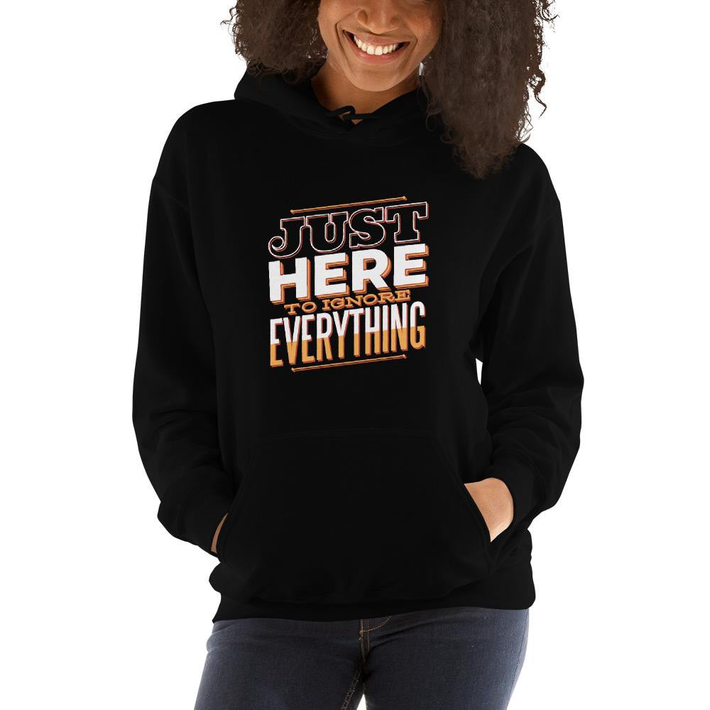 Here To Ignore Unisex Hooded Sweatshirt