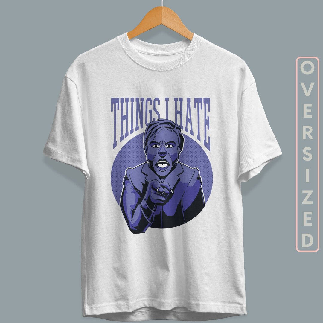 Things I Hate Unisex Oversized T-Shirt — back view