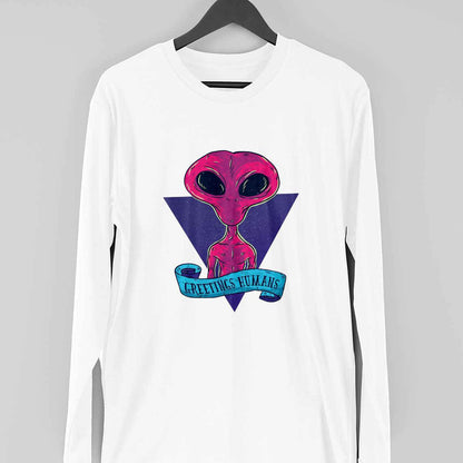Greetings Humans Full Sleeve T-shirt