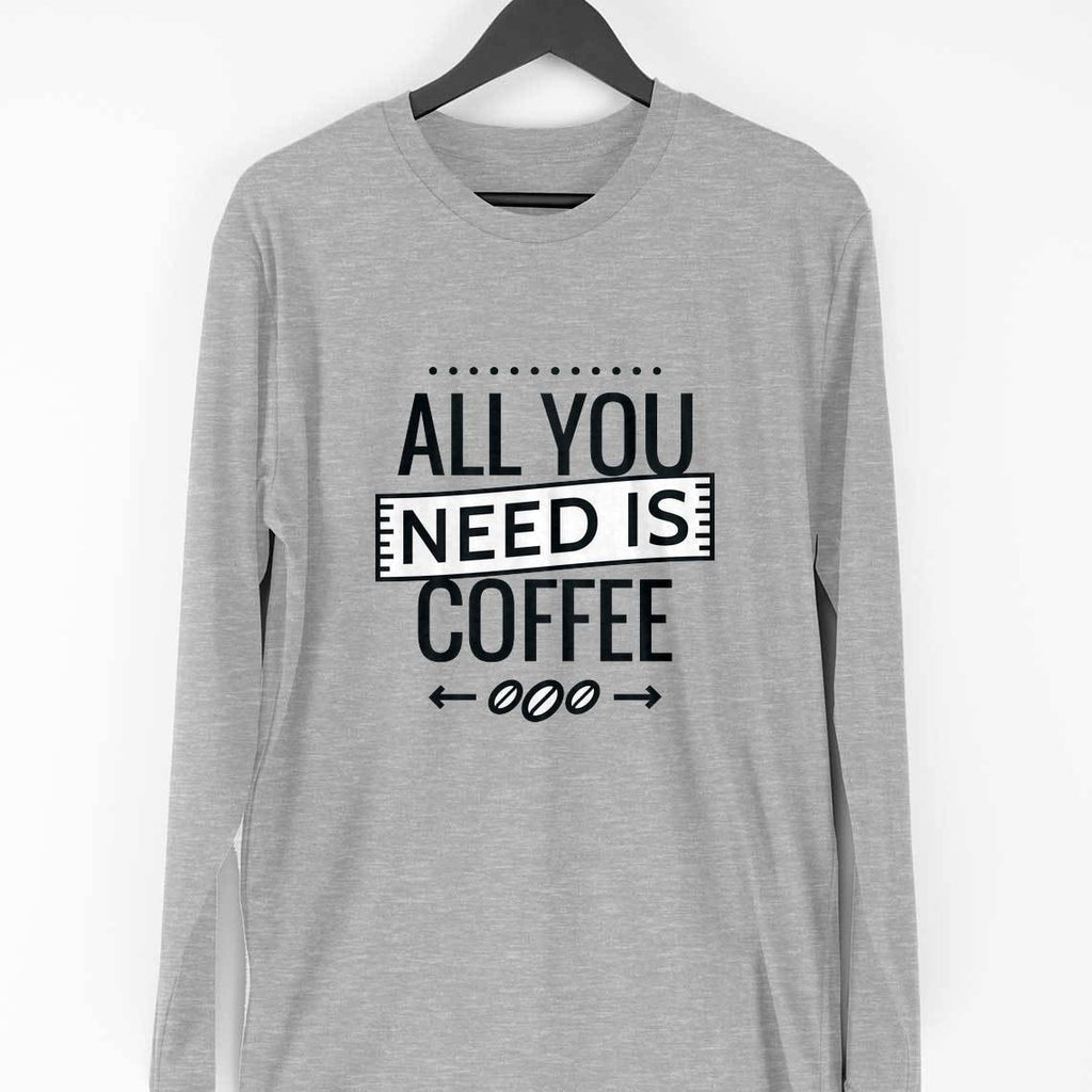 All You Need Is Coffee Full Sleeve T-Shirt — Melange Grey