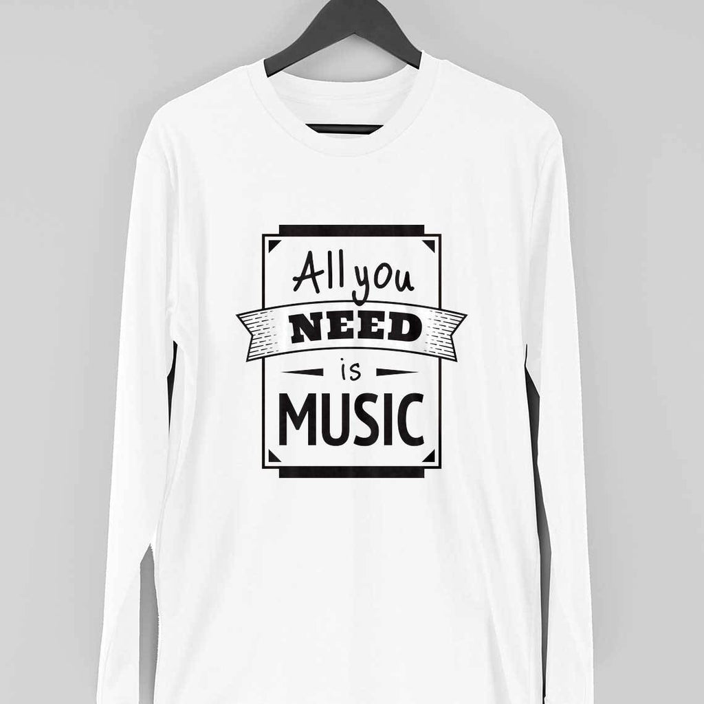 All You Need Is Music Full Sleeve T-Shirt — White