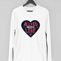 All You Need Is Love Full Sleeve T-Shirt — White