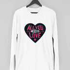 All You Need Is Love Full Sleeve T-Shirt — White