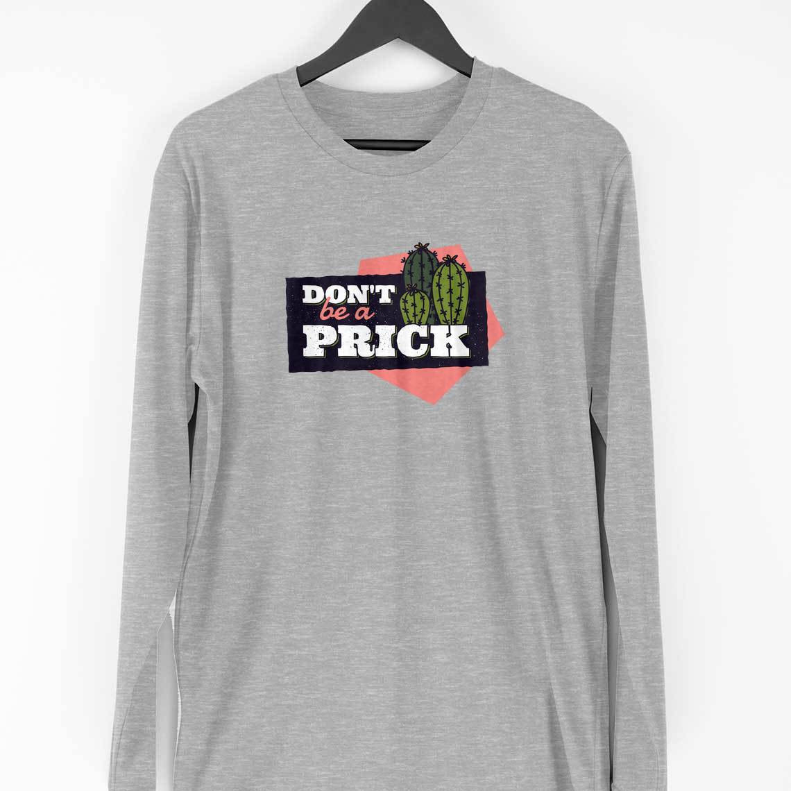 Don't Be A Prick Full Sleeve T-Shirt — Melange Grey