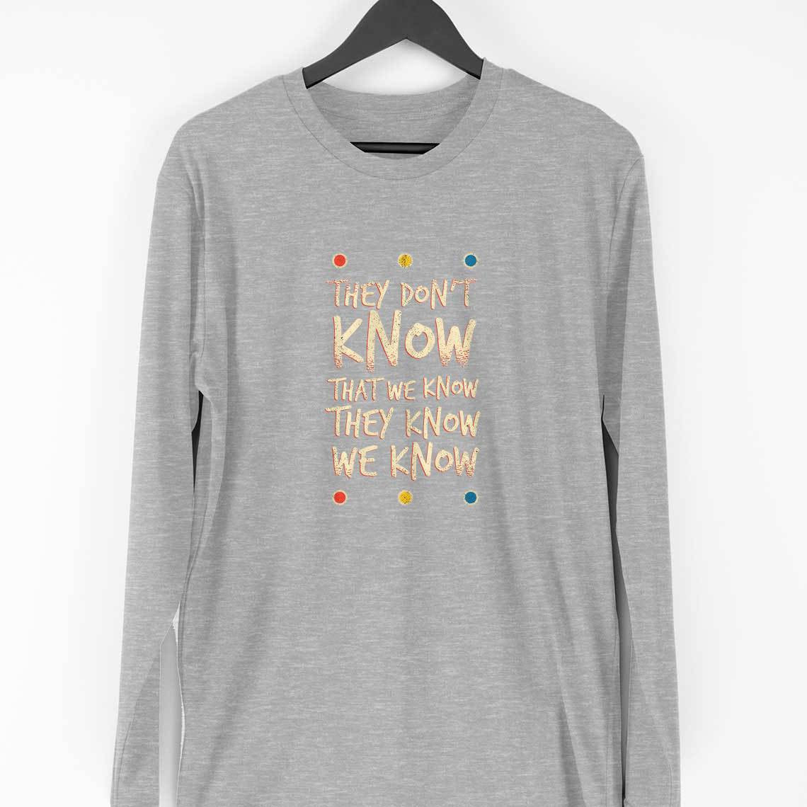 They Don't Know Full Sleeve T-Shirt — Melange Grey