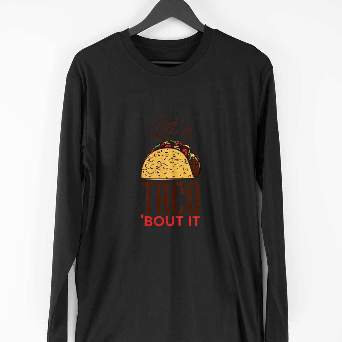 Let's Taco Full Sleeve T-Shirt — Black