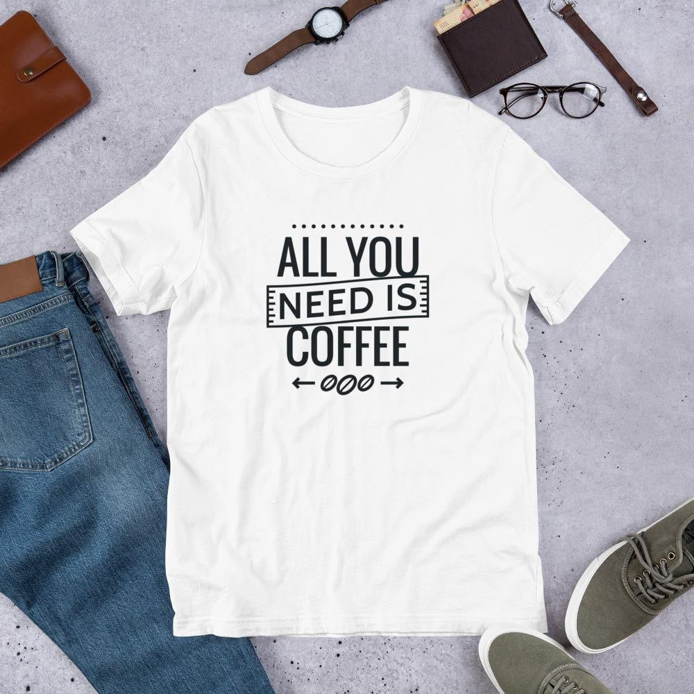 All You Need Is Coffee Men/Unisex Half Sleeve T-Shirt