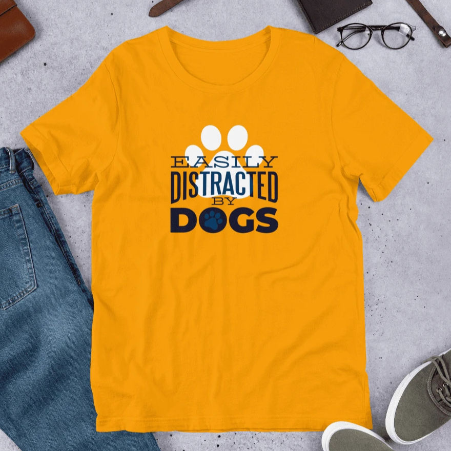 Easily Distracted by Dogs Half Sleeve T-Shirt — Gold