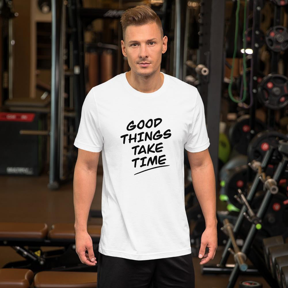 Good Things Take Time Men/Unisex Half Sleeve T-Shirt