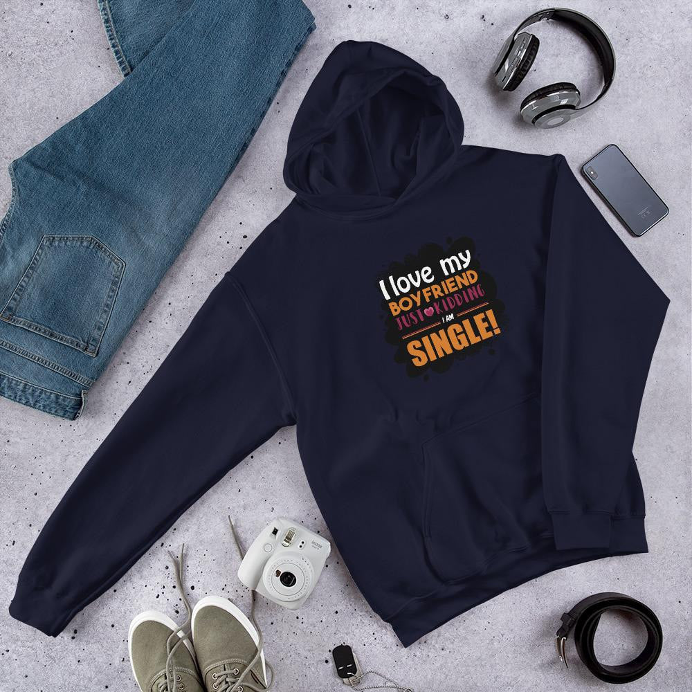 I Am Single Funny Unisex Hooded Sweatshirt