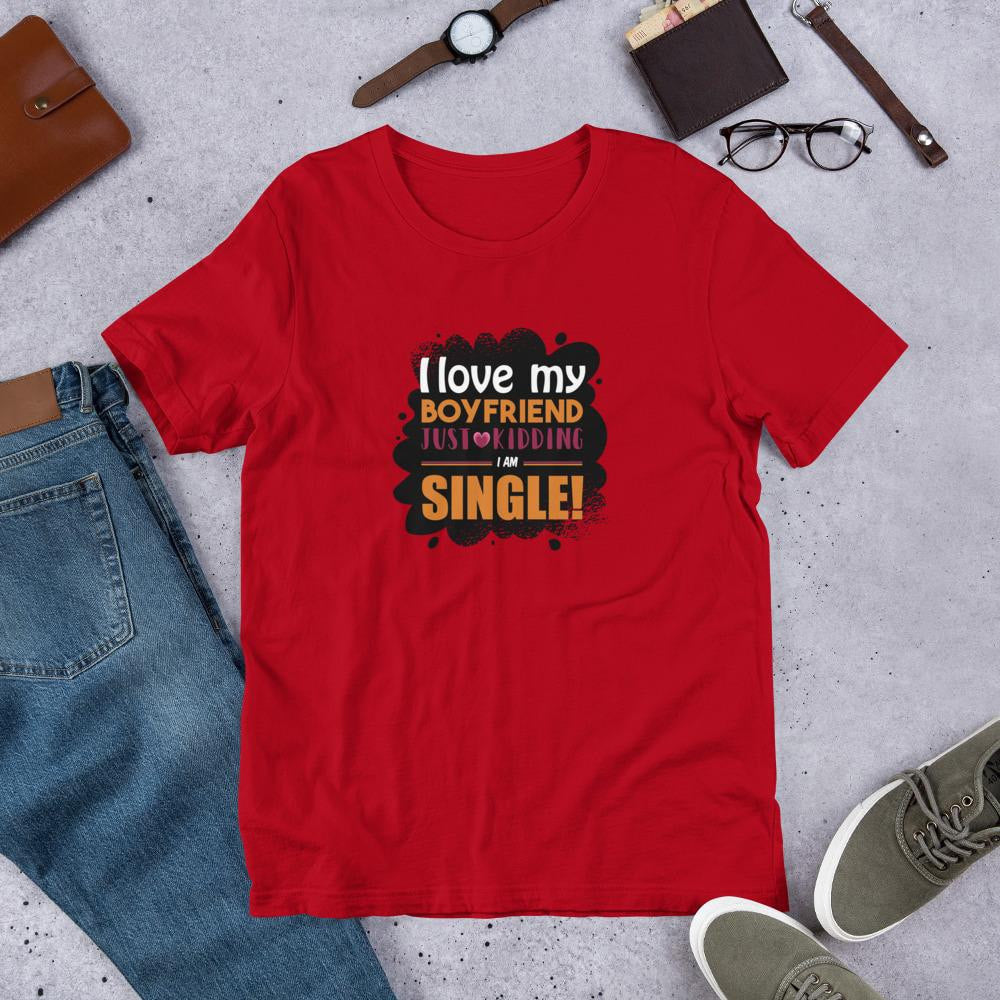 I Am Single Funny Half Sleeve T-Shirt