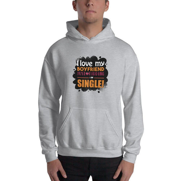 I Am Single Funny Unisex Hooded Sweatshirt
