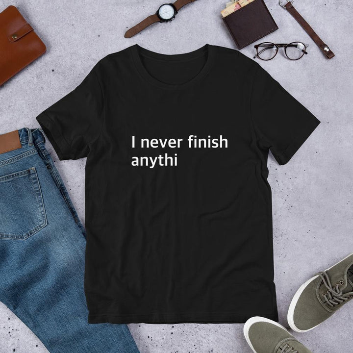 Never Finish Men/Unisex Half Sleeve T-Shirt