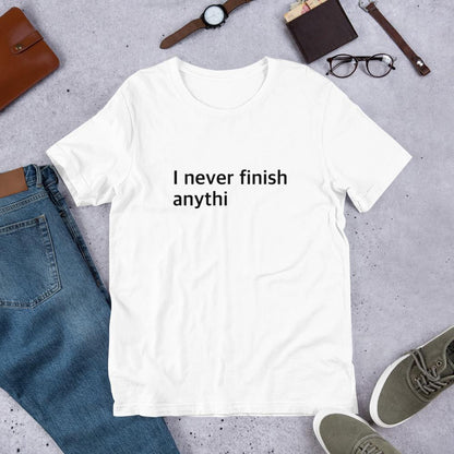 Never Finish Men/Unisex Half Sleeve T-Shirt