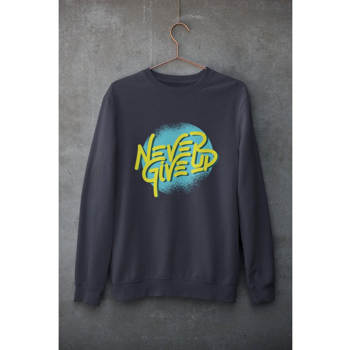 Never Give Up Unisex Sweatshirt