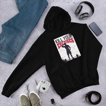 Kill Your Excuses Unisex Hooded Sweatshirt