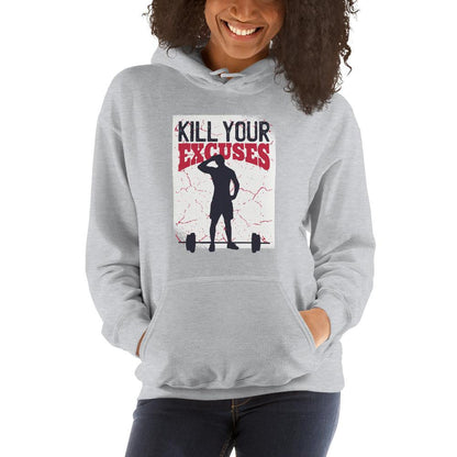 Kill Your Excuses Unisex Hooded Sweatshirt