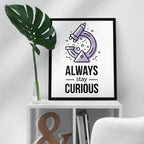 Stay Curious Framed Poster — A3 12 X 18 Inch (2)