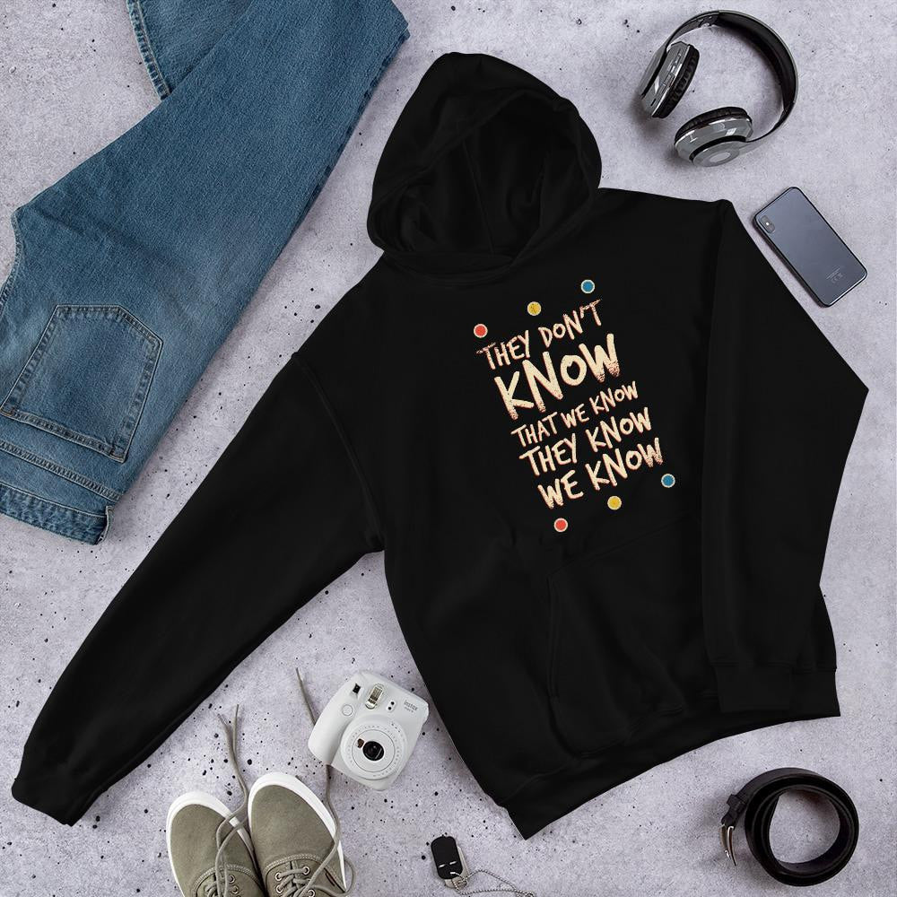 They Don't Know Unisex Hooded Sweatshirts
