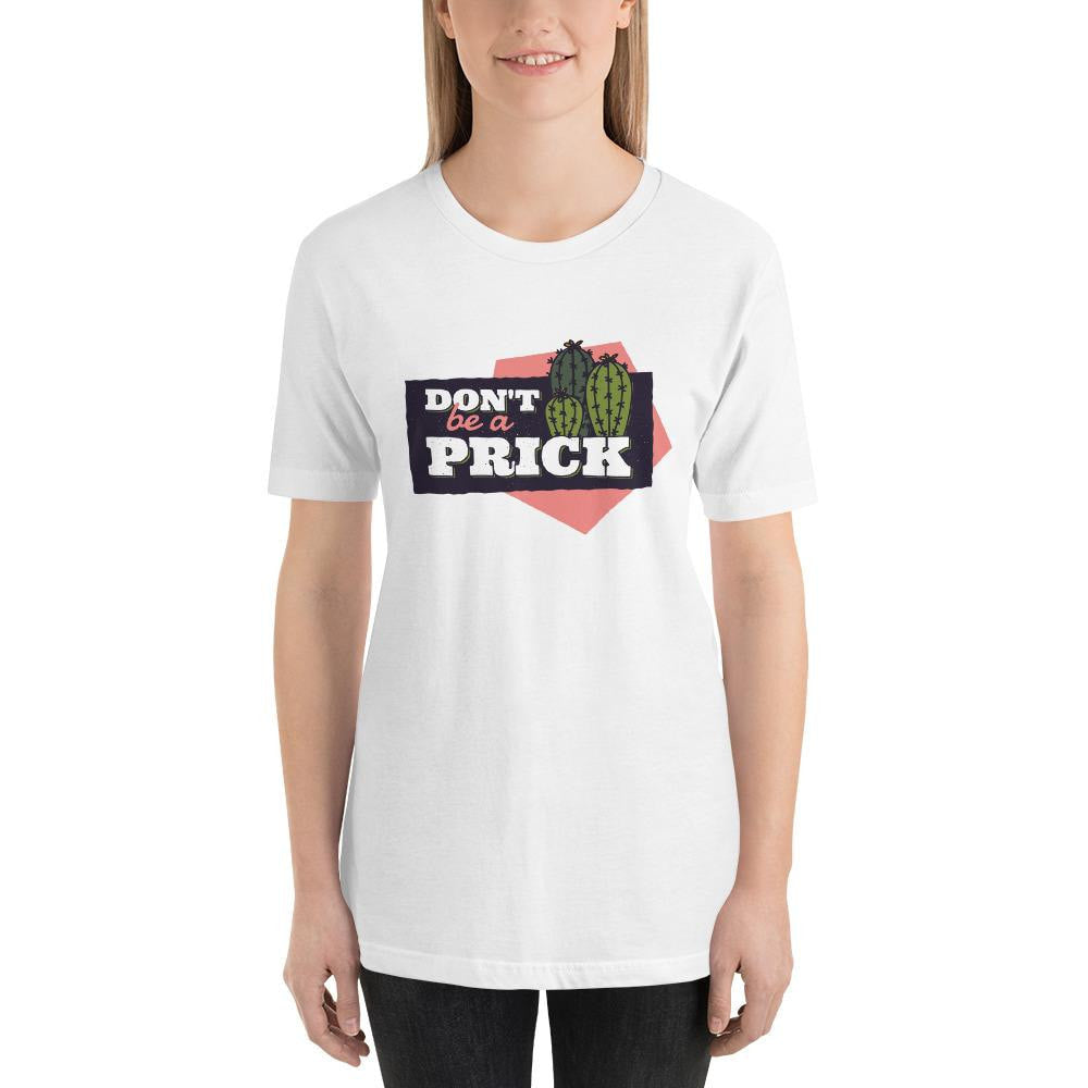Don't be a Prick Half Sleeve T-Shirt — White