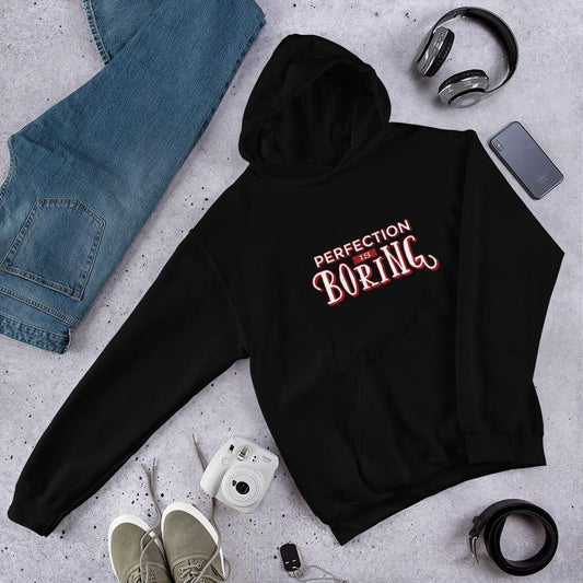 Perfection Is Boring Unisex Hooded Sweatshirt