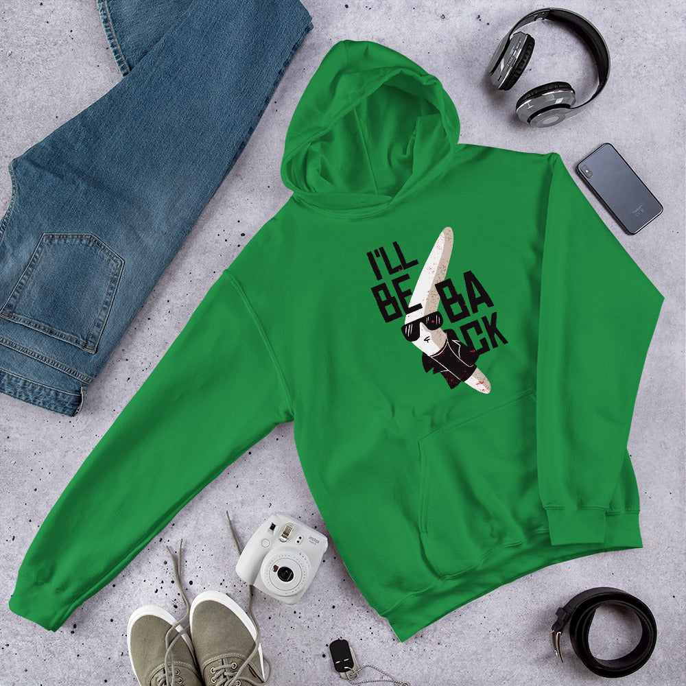 I'll Be Back Unisex Hooded Sweatshirt