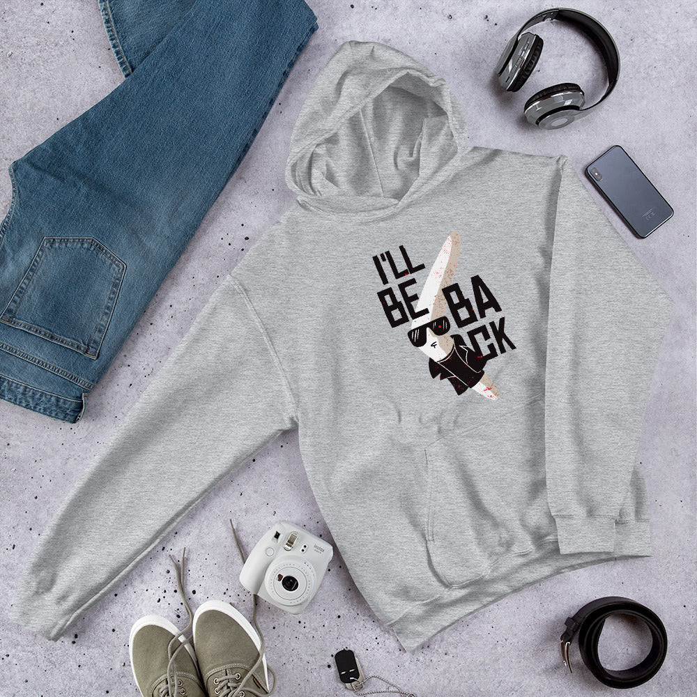 I'll Be Back Unisex Hooded Sweatshirt